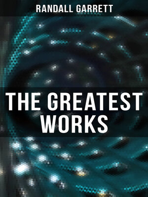 cover image of The Greatest Works of Randall Garrett